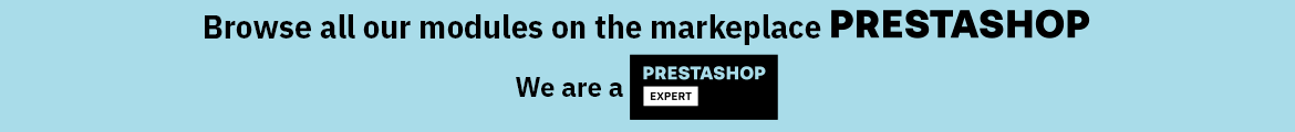 Browse all our modules on the marketplace PrestaShop Addons, we are a PrestaShop Expert.